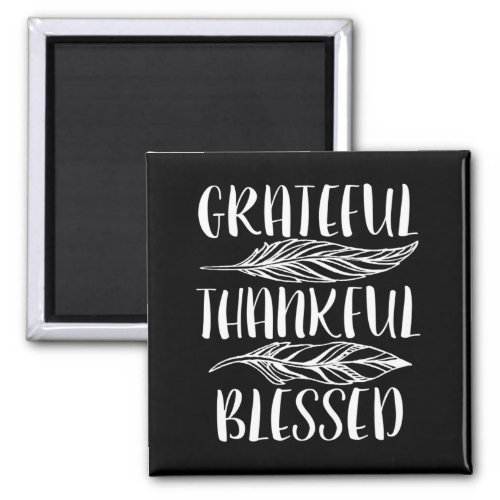 Grateful Thankful Blessed  Magnet