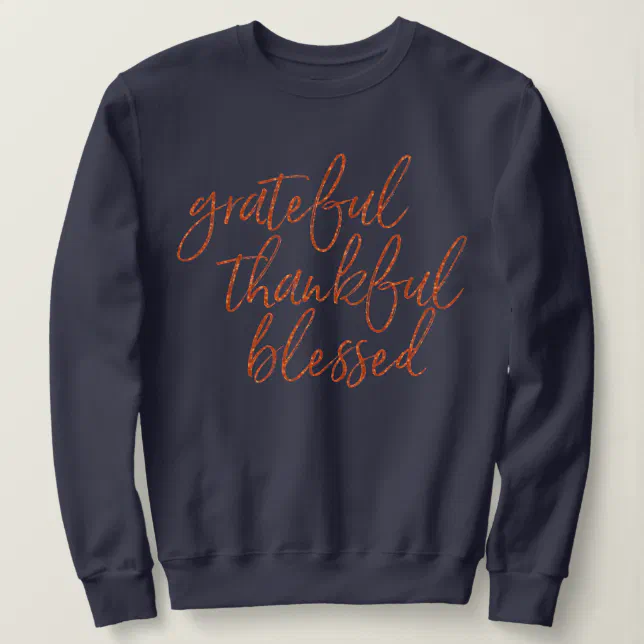 Grateful Thankful Blessed Sweatshirt | Zazzle