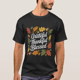 Grateful Thankful Blessed Thanksgiving Quote T-Shirt