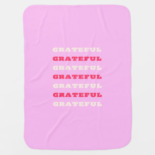 Grateful, Thankful, Gratitude Quote, Pink, Holiday Baby Blanket