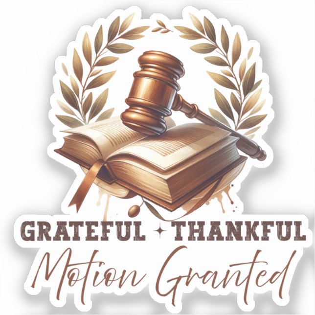 Grateful Thankful Motion Granted - Lawyer Quote Sticker (Front)