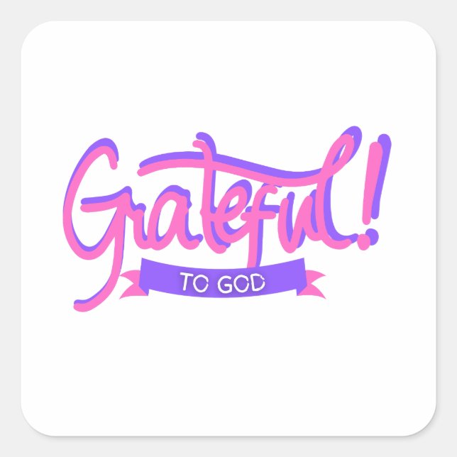 Grateful to God Square Sticker (Front)