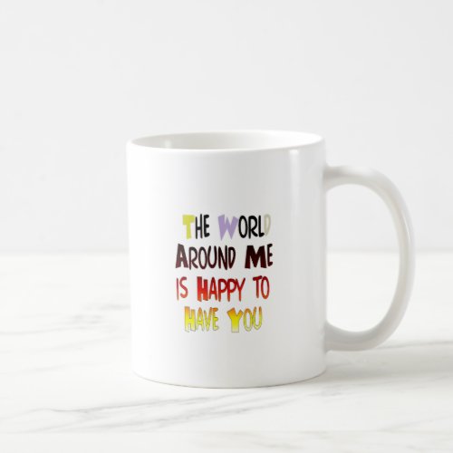 Grateful to Have You In My World with gratitude Coffee Mug