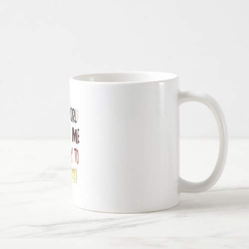 Grateful to Have You In My World with gratitude Coffee Mug