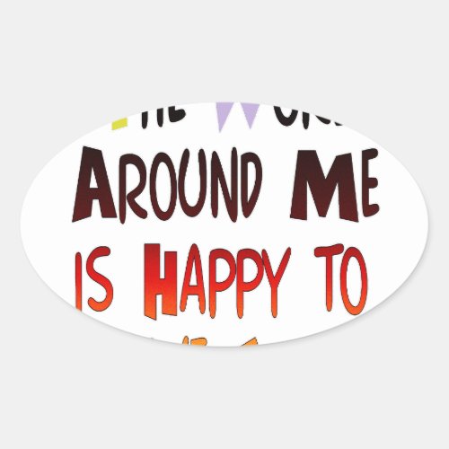 Grateful to Have You In My World with gratitude Oval Sticker