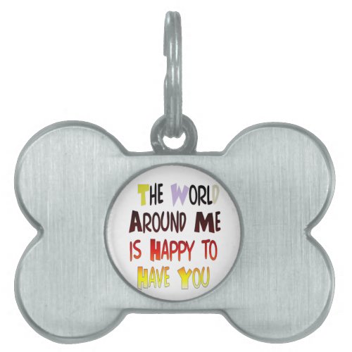 Grateful to Have You In My World with gratitude Pet ID Tag