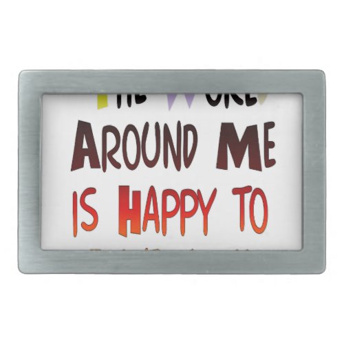 Grateful to Have You In My World with gratitude Rectangular Belt Buckle