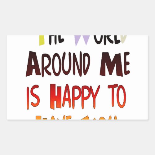 Grateful to Have You In My World with gratitude Rectangular Sticker