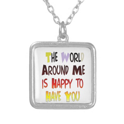 Grateful to Have You In My World with gratitude Silver Plated Necklace