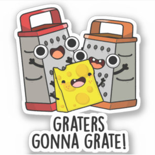 Graters Gonna Grate Funny Cheese Pun Sticker