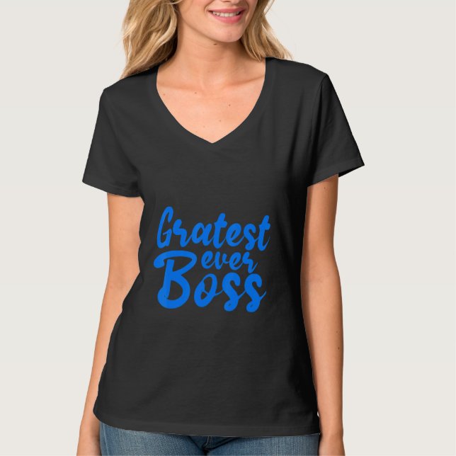 Gratest Ever Boss T-Shirt (Front)