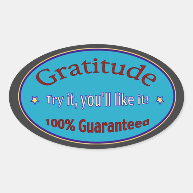 Gratitude 100% Guaranteed Oval Sticker (Front)