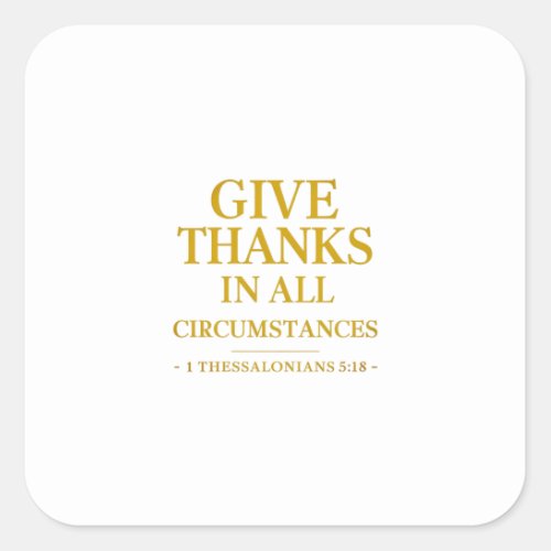 Gratitude Abounds in Every Situation Always Square Sticker
