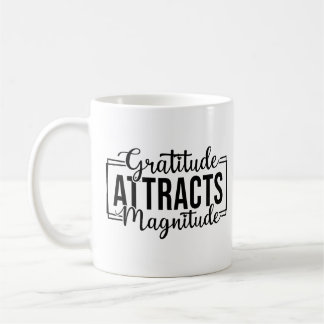 Gratitude Attracts Magnitude Custom Coffee Mug