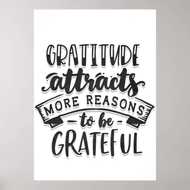 Gratitude Attracts More Reasons To Be Grateful Poster (Front)