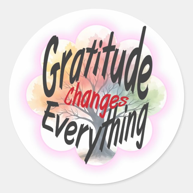 Gratitude Changes Everything,  Classic Round Sticker (Front)