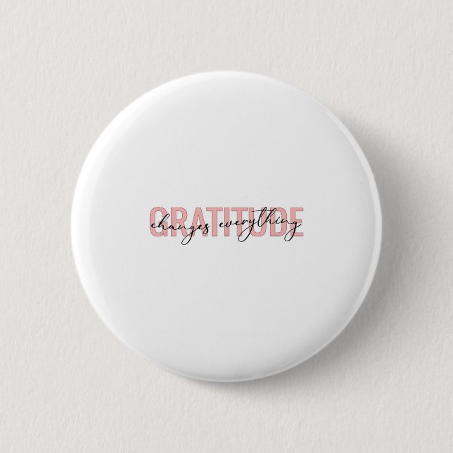 Gratitude Changes Everything Motivational Sitive M Button (Front)