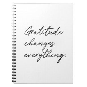 Gratitude Changes Everything. Notebook