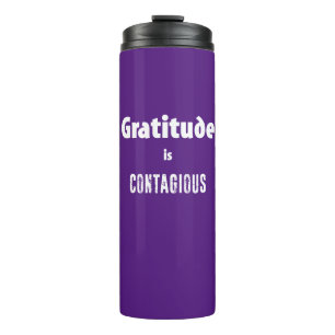 Gratitude Is Contagious Thermal Tumbler