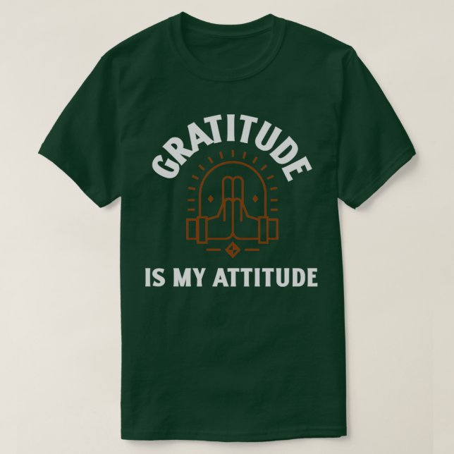 Gratitude is My Attitude T-Shirt (Design Front)