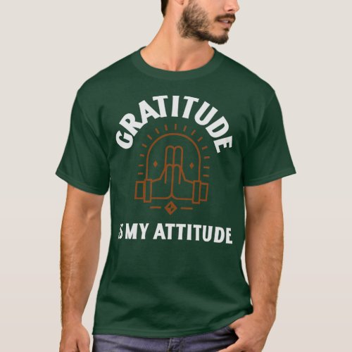 Gratitude is My Attitude T_Shirt