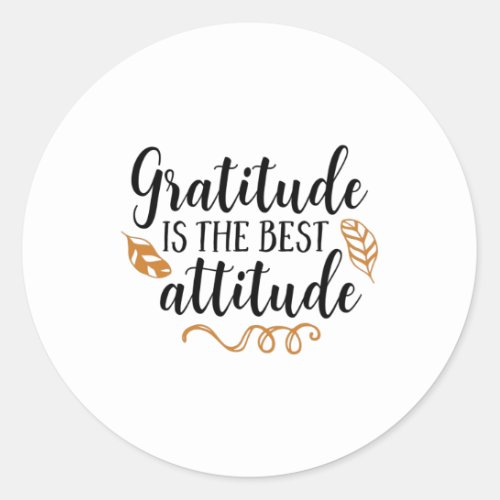 Gratitude is the best attitude classic round sticker