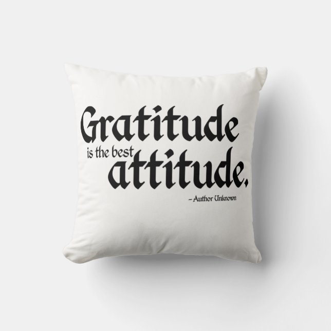  Gratitude is the best Attitude Throw Pillow (Front)