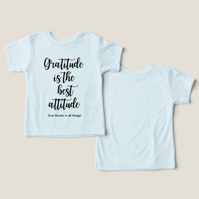 gratitude is the best attitude Toddler t shirt (Design Front & Back)