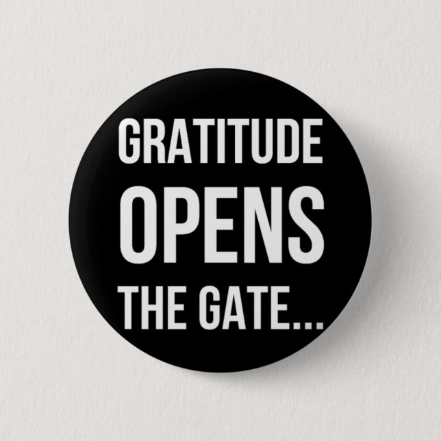 Gratitude Opens The Gate inspirational quote Button (Front)
