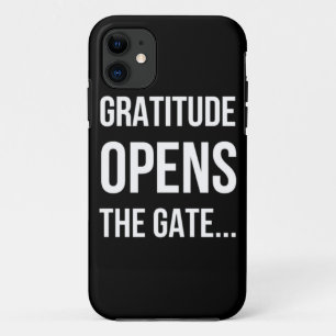 Gratitude Opens The Gate inspirational quote iPhone 11 Case