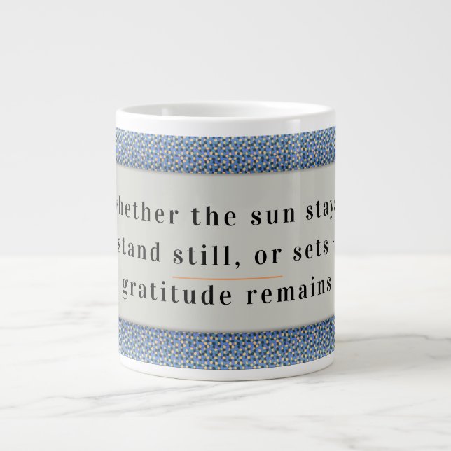 Gratitude Remains: Nice Day & Better Night Always  Giant Coffee Mug (Front)