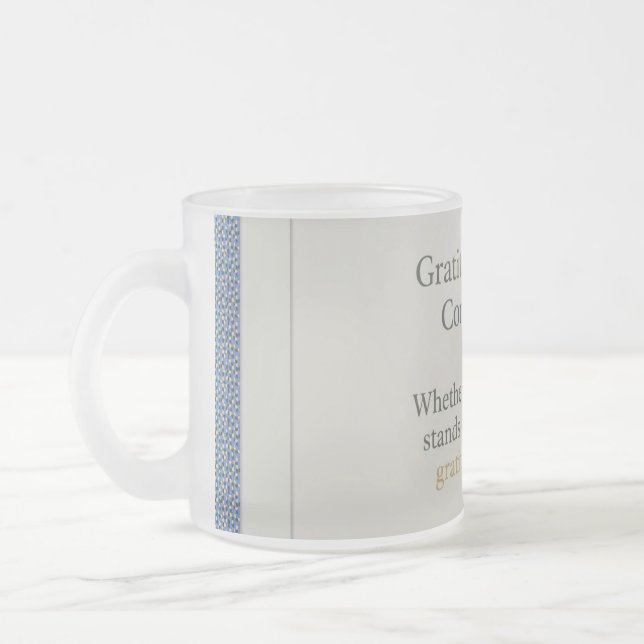 Gratitude Remains: Wherever You Stand, Be Grateful Frosted Glass Coffee Mug (Left)