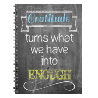 Gratitude turns what we have into enough notebook