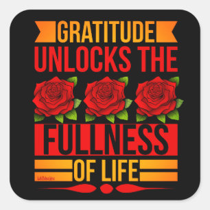 GRATITUDE UNLOCKS THE FULLNESS OF LIFE inspiring Square Sticker