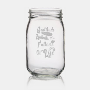 Gratitude Unlocks The Fullness Of Life Mason Jar