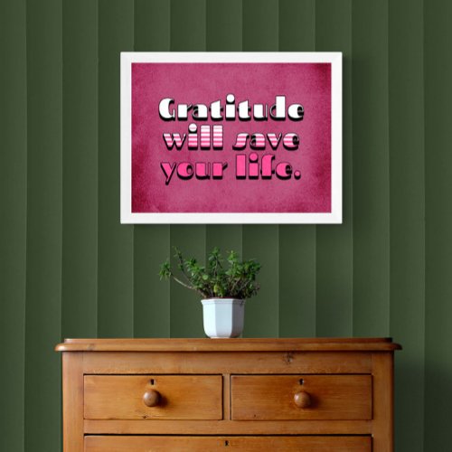 Gratitude will Save your Life Poster