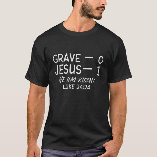 Grave 0 Jesus 1 He Has Risen Jesus Religious Easte T-Shirt (Front)