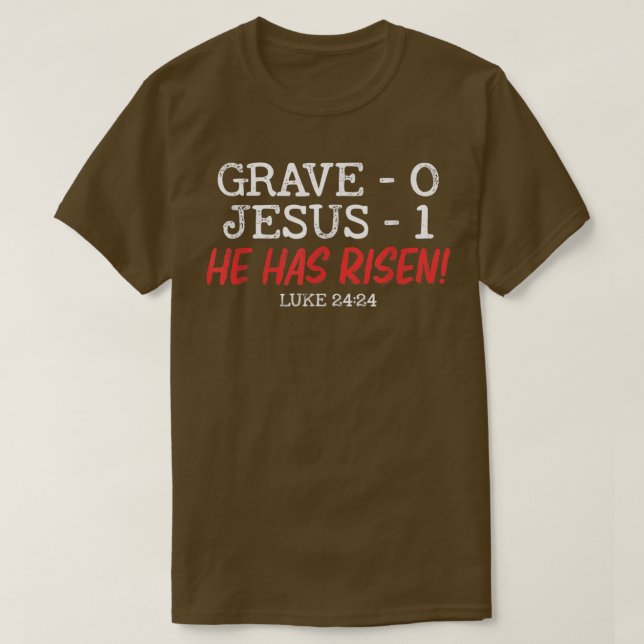 Grave 0 Jesus 1 He Has Risen Jesus Religious Easte T-Shirt (Design Front)