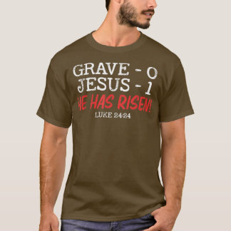 Grave 0 Jesus 1 He Has Risen Jesus Religious Easte T-Shirt