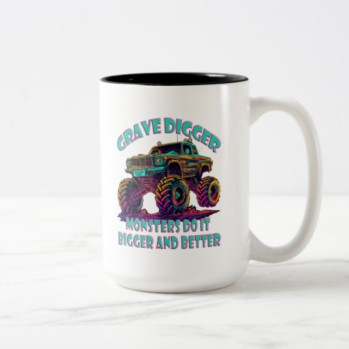 Grave Digger Monsters do it bigger and better Two_Tone Coffee Mug