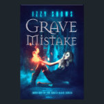 Grave Mistake Poster<br><div class="desc">Poster for the Book Grave Mistake by Izzy Shows</div>