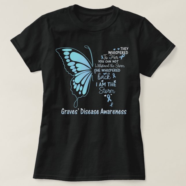 Graves' Disease I am the Storm  T-Shirt (Design Front)