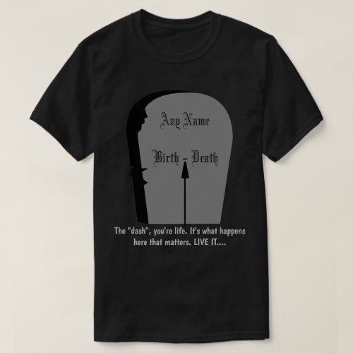 Gravestone The Dash Live Life To Its Fullest Dk T_Shirt