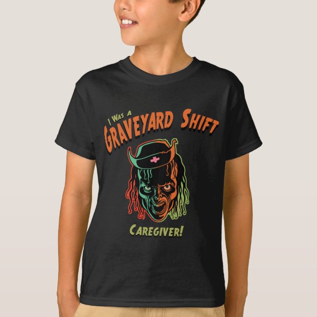 Graveyard Shift Caregiver! T-Shirt (Front)