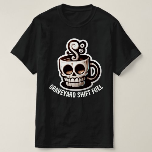 Graveyard Shift Fuel Funny Cartoon Skull Mug T_Shirt