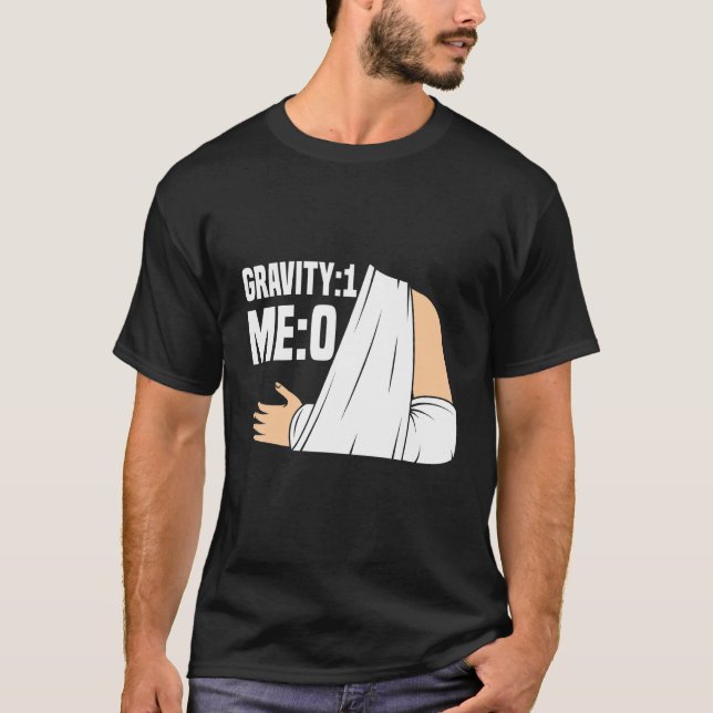 Gravity 1 Me 0  Arm Fracture 3 T-Shirt (Front)