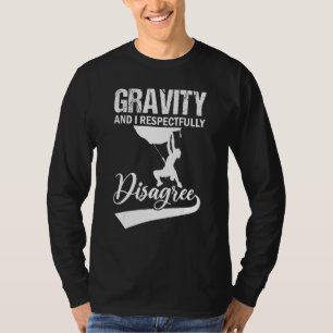 Gravity And I Respectfully Disagree  Cliff Rock Cl T-Shirt