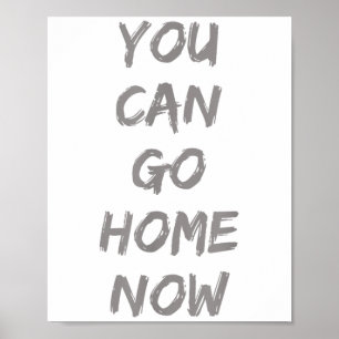 Gravity Apparel _ You Can Go Home Now _ Uni-adults Poster