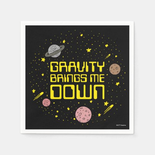 Gravity Brings Me Down Napkins