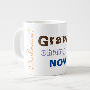 Gravity Changing Now - Orahemai! Giant Coffee Mug